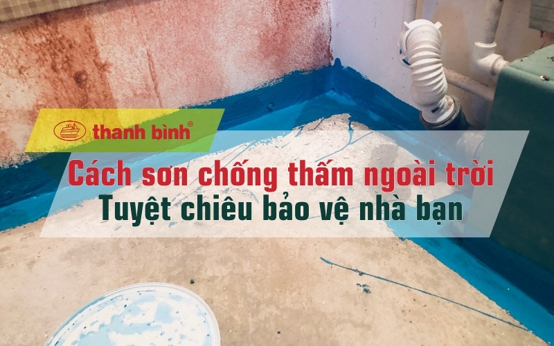 cách sơn chống thấm ngoài trời