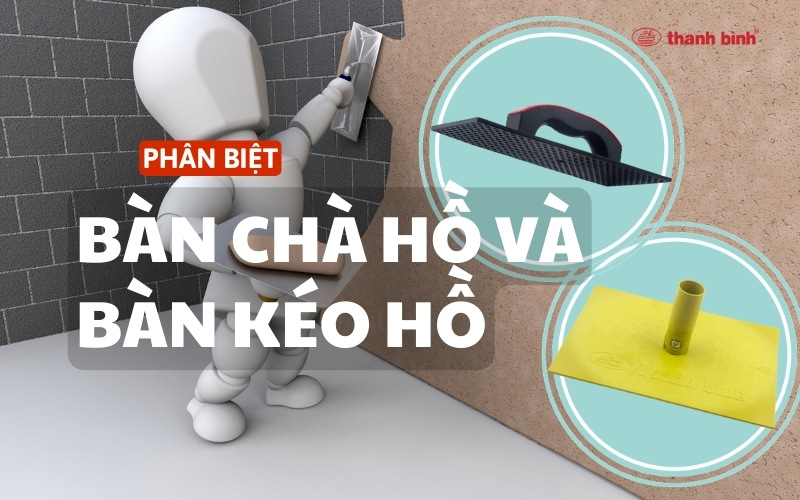 phân biệt bàn chà hồ và bàn kéo hồ